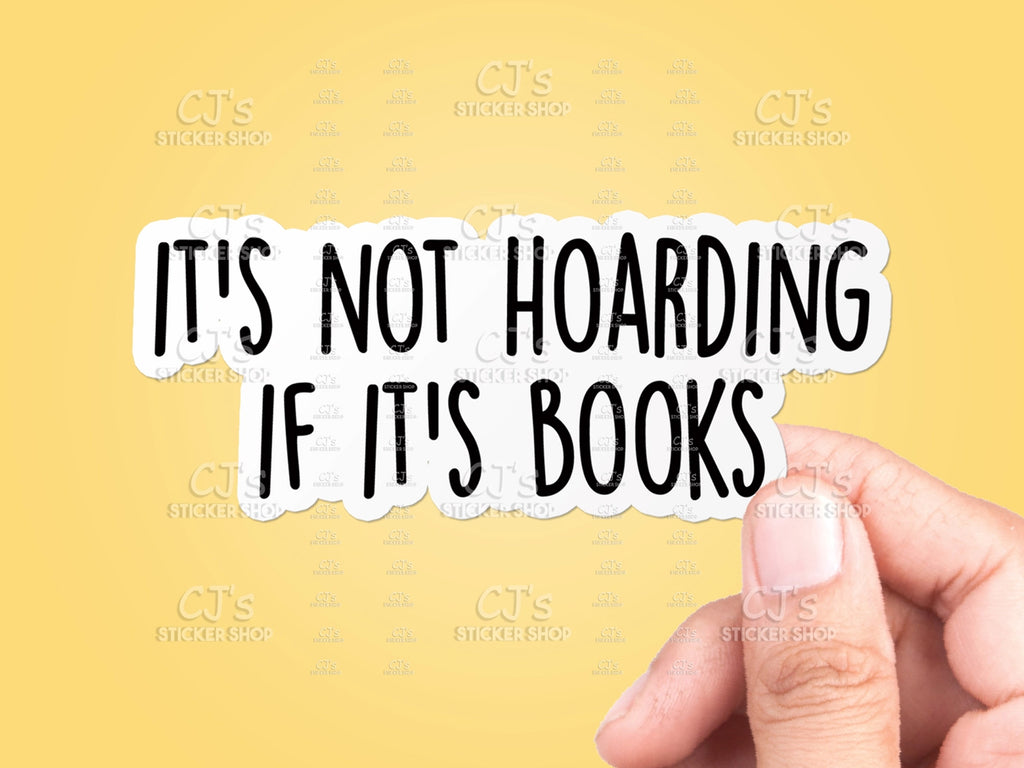 It's Not Hoarding If It's Books Sticker