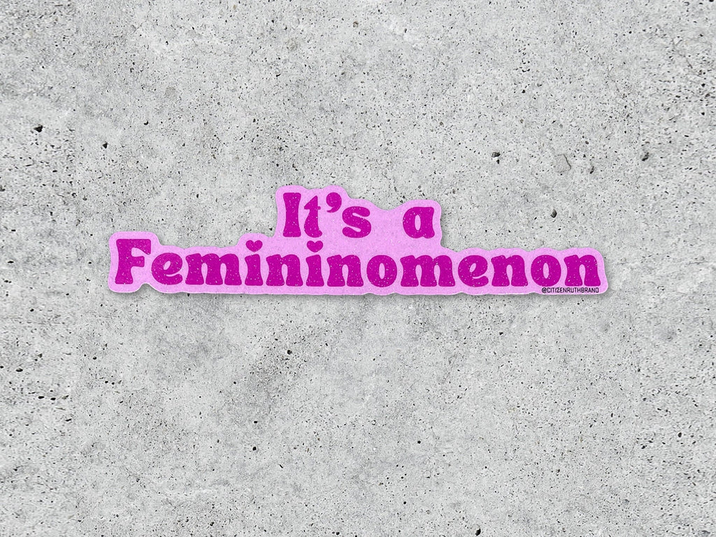 It's a Femininomenon Vinyl Sticker